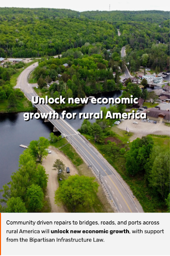 Ann aerial photograph of a town with a road bridge running over a river. A caption over the photo reads: "Unlock new economic growth for rural America." A caption beneath the photo reads: "Community driven repairs to bridges, roads, and ports across rural America will unlock new economic growth, with support from the Bipartisan Infrastructure Law."